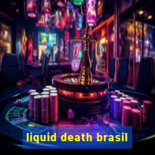 liquid death brasil